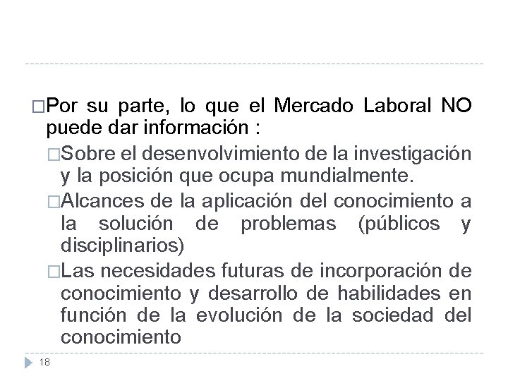 �Por su parte, lo que el Mercado Laboral NO puede dar información : �Sobre