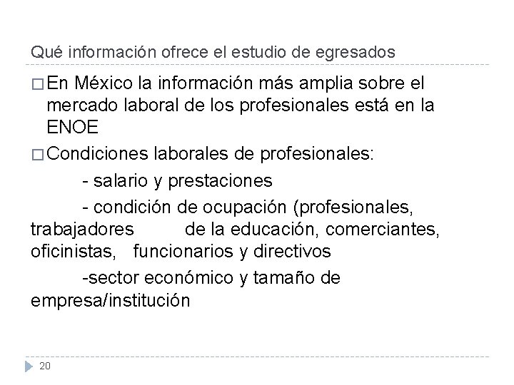 Qué información ofrece el estudio de egresados � En México la información más amplia