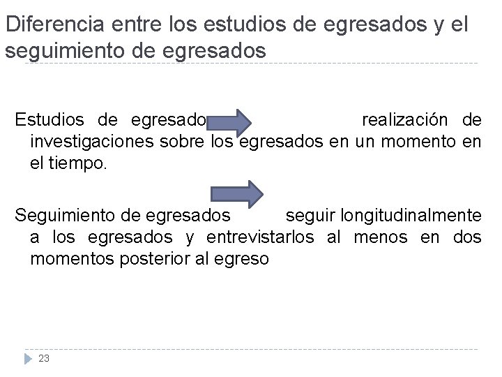 Diferencia entre los estudios de egresados y el seguimiento de egresados Estudios de egresados