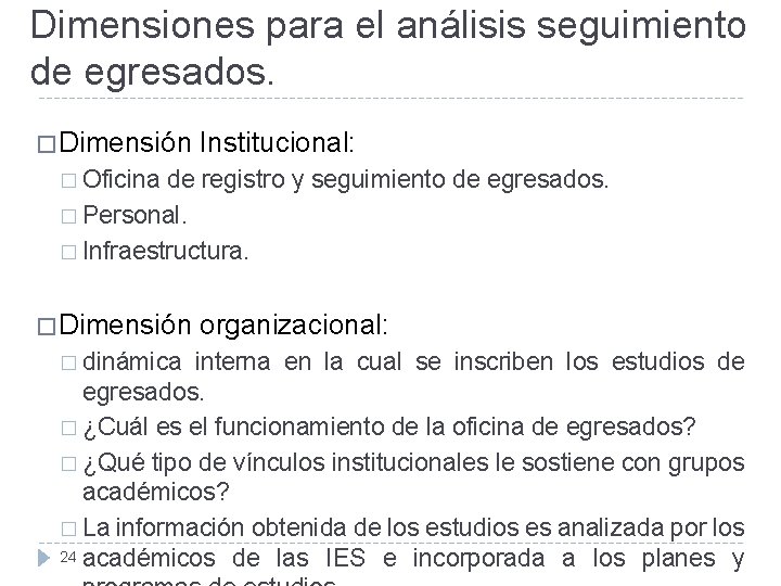 Dimensiones para el análisis seguimiento de egresados. � Dimensión Institucional: � Oficina de registro