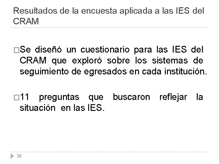 Resultados de la encuesta aplicada a las IES del CRAM �Se diseñó un cuestionario