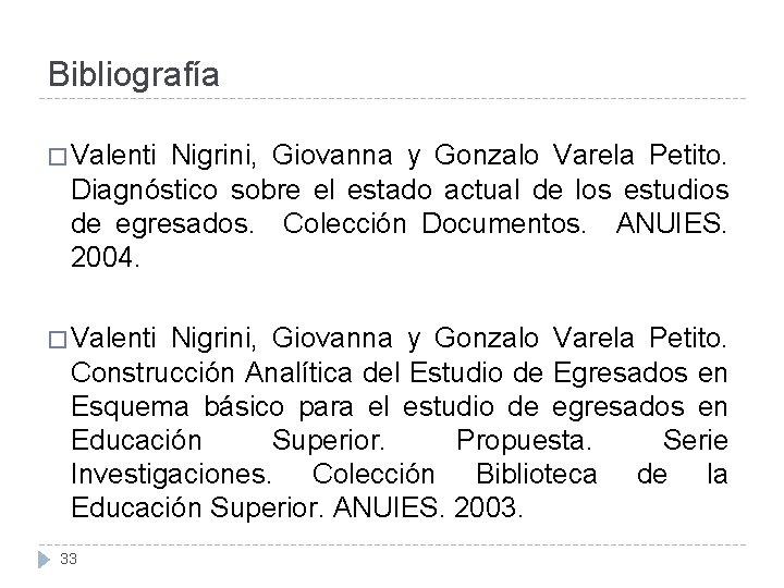 Bibliografía � Valenti Nigrini, Giovanna y Gonzalo Varela Petito. Diagnóstico sobre el estado actual