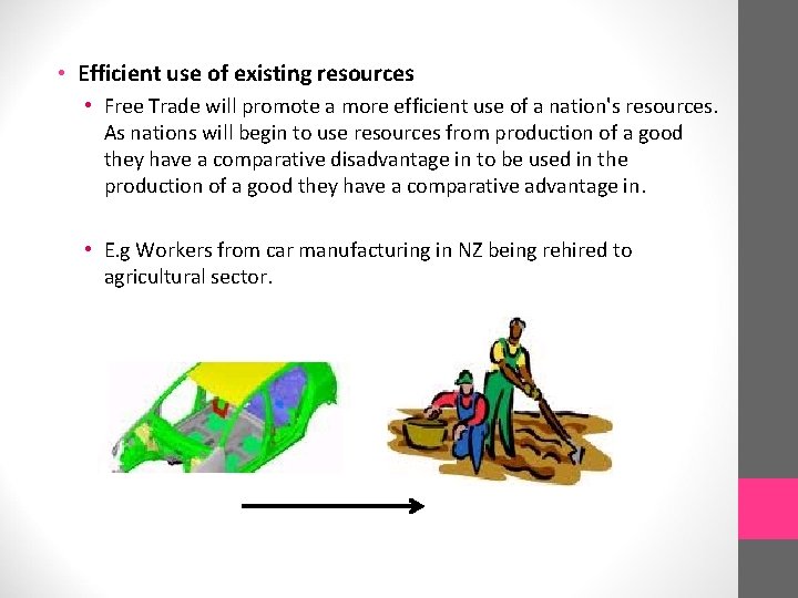  • Efficient use of existing resources • Free Trade will promote a more