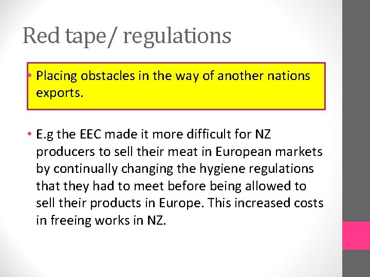 Red tape/ regulations • Placing obstacles in the way of another nations exports. •