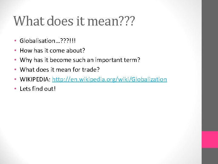 What does it mean? ? ? • • • Globalisation…? ? ? !!! How