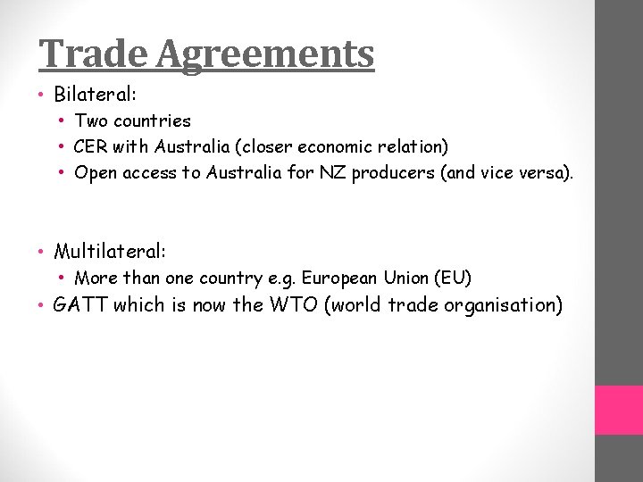 Trade Agreements • Bilateral: • Two countries • CER with Australia (closer economic relation)