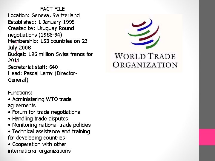 FACT FILE Location: Geneva, Switzerland Established: 1 January 1995 Created by: Uruguay Round negotiations