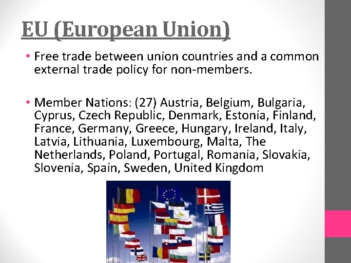 EU (European Union) • Free trade between union countries and a common external trade