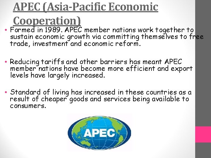 APEC (Asia-Pacific Economic Cooperation) • Formed in 1989. APEC member nations work together to