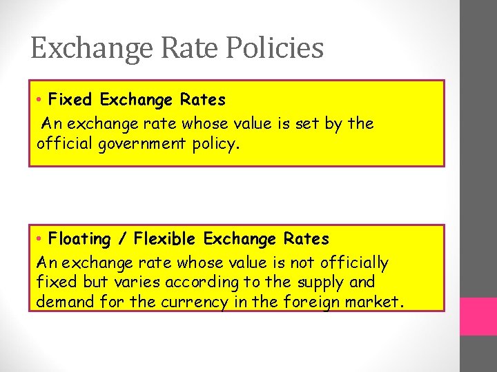 Exchange Rate Policies • Fixed Exchange Rates An exchange rate whose value is set