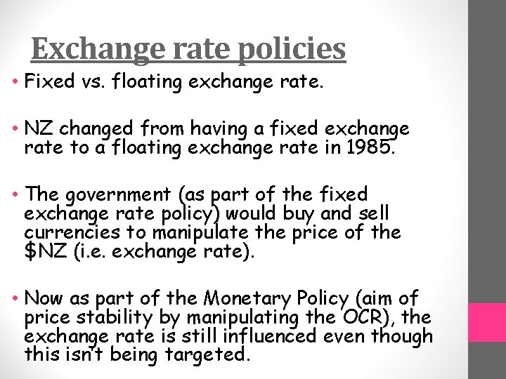 Exchange rate policies • Fixed vs. floating exchange rate. • NZ changed from having