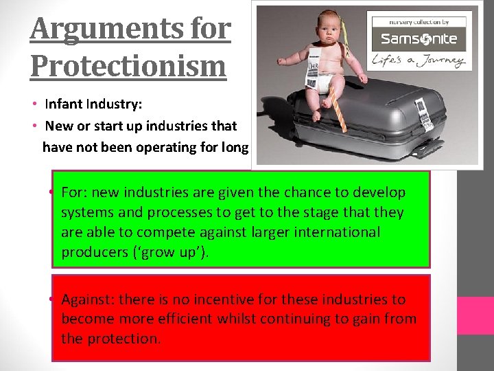 Arguments for Protectionism • Infant Industry: • New or start up industries that have