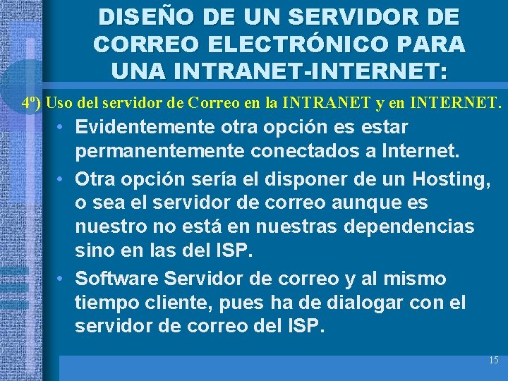 DISEÑO DE UN SERVIDOR DE CORREO ELECTRÓNICO PARA UNA INTRANET-INTERNET: 4º) Uso del servidor