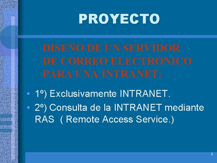 PROYECTO DISEÑO DE UN SERVIDOR DE CORREO ELECTRÓNICO PARA UNA INTRANET: • 1º) Exclusivamente