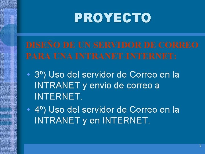 PROYECTO DISEÑO DE UN SERVIDOR DE CORREO PARA UNA INTRANET-INTERNET: • 3º) Uso del