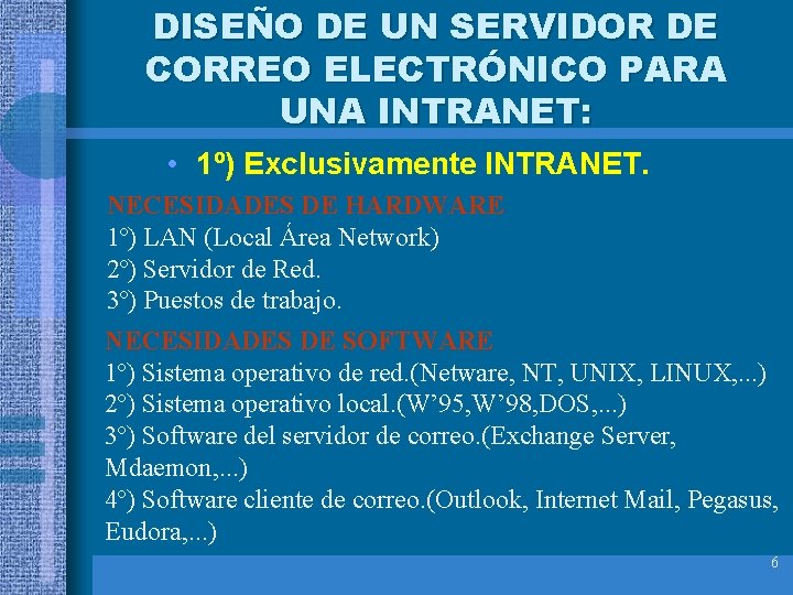 DISEÑO DE UN SERVIDOR DE CORREO ELECTRÓNICO PARA UNA INTRANET: • 1º) Exclusivamente INTRANET.