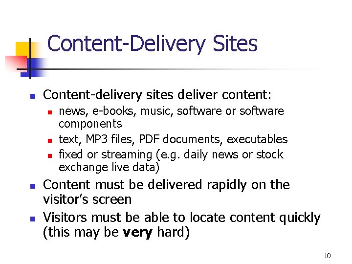 Content-Delivery Sites n Content-delivery sites deliver content: n n news, e-books, music, software or