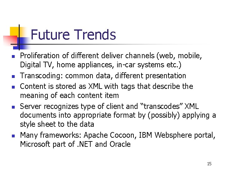Future Trends n n n Proliferation of different deliver channels (web, mobile, Digital TV,