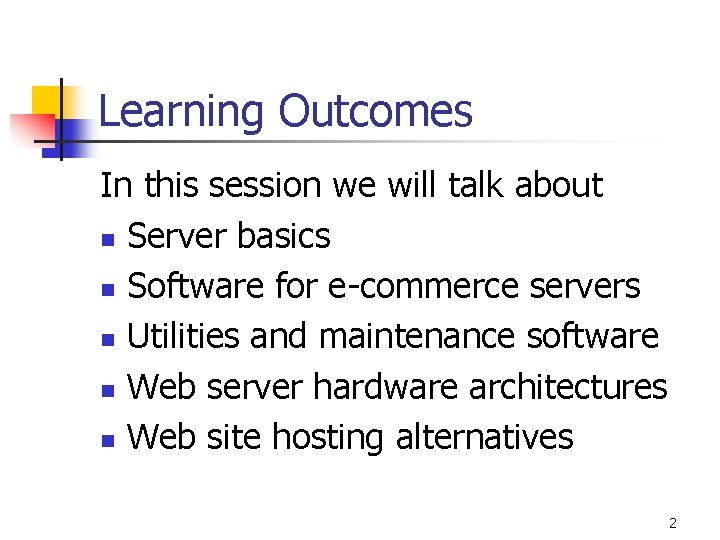 Learning Outcomes In this session we will talk about n Server basics n Software