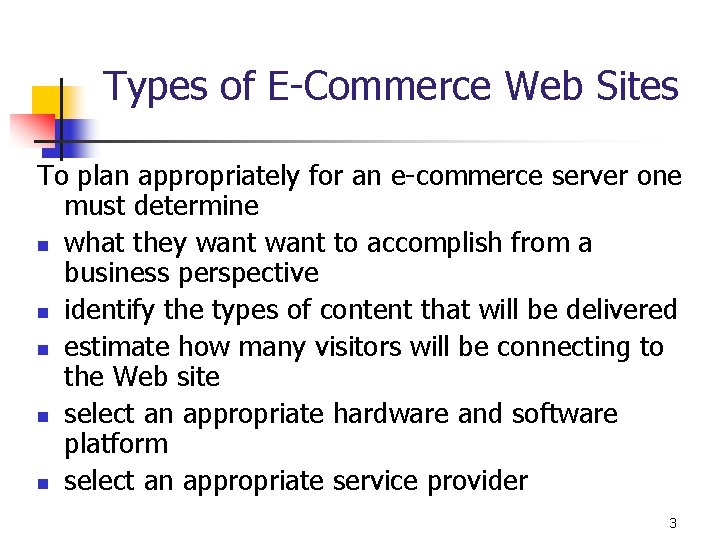 Types of E-Commerce Web Sites To plan appropriately for an e-commerce server one must Types of E-Commerce Web Sites To plan appropriately for an e-commerce server one must