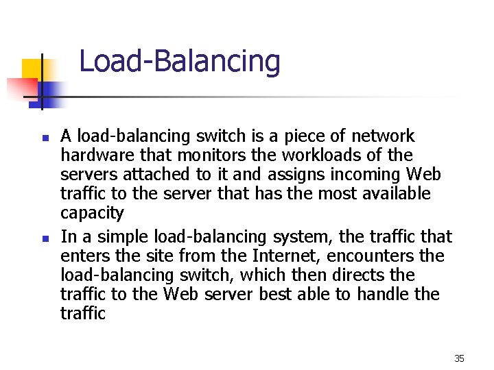 Load-Balancing n n A load-balancing switch is a piece of network hardware that monitors