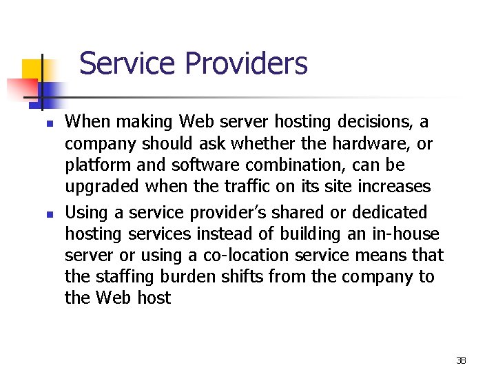 Service Providers n n When making Web server hosting decisions, a company should ask