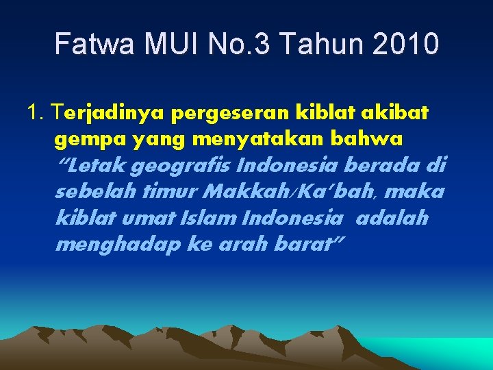 Fatwa MUI No. 3 Tahun 2010 1. Terjadinya pergeseran kiblat akibat gempa yang menyatakan