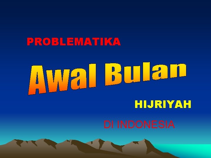 PROBLEMATIKA HIJRIYAH DI INDONESIA 