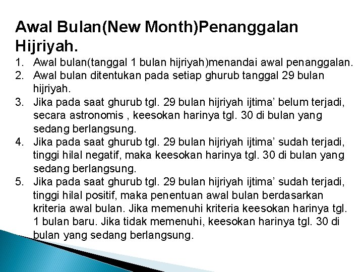 Awal Bulan(New Month)Penanggalan Hijriyah. 1. Awal bulan(tanggal 1 bulan hijriyah)menandai awal penanggalan. 2. Awal