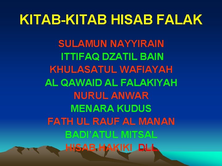 KITAB-KITAB HISAB FALAK SULAMUN NAYYIRAIN ITTIFAQ DZATIL BAIN KHULASATUL WAFIAYAH AL QAWAID AL FALAKIYAH