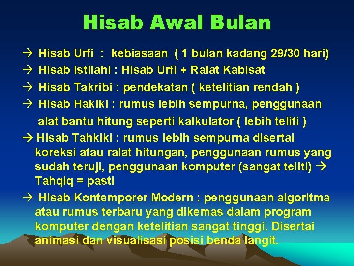 Hisab Awal Bulan Hisab Urfi : kebiasaan ( 1 bulan kadang 29/30 hari) Hisab