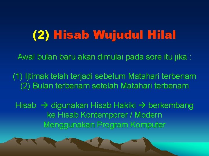 (2) Hisab Wujudul Hilal Awal bulan baru akan dimulai pada sore itu jika :