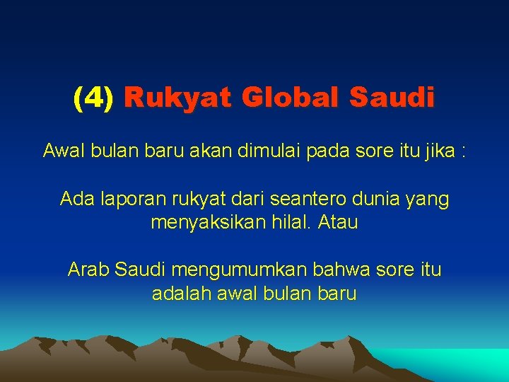(4) Rukyat Global Saudi Awal bulan baru akan dimulai pada sore itu jika :