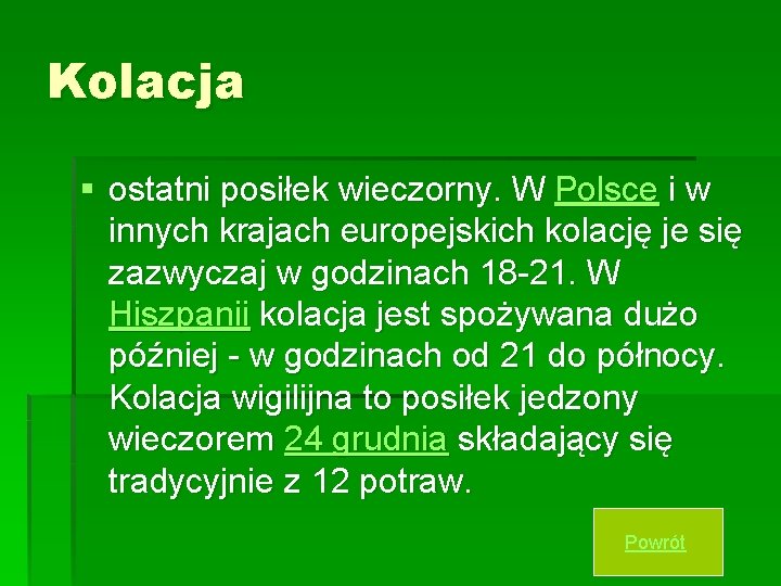 Kolacja § ostatni posiłek wieczorny. W Polsce i w innych krajach europejskich kolację je
