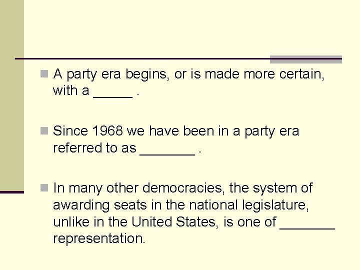 n A party era begins, or is made more certain, with a _____. n