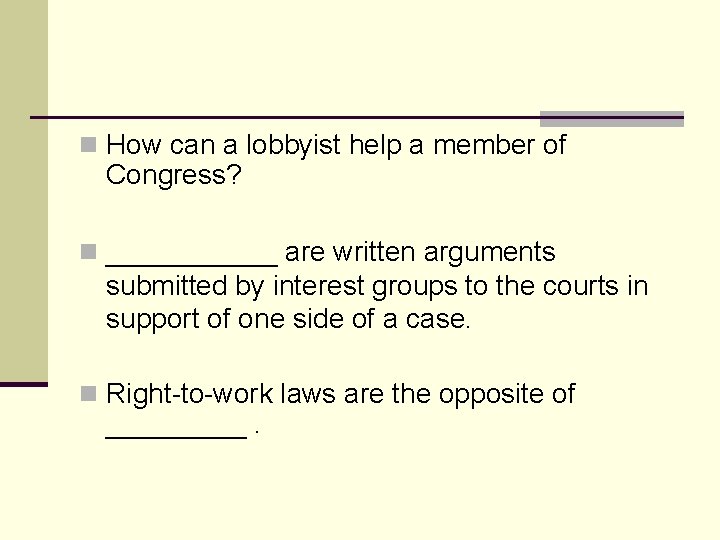 n How can a lobbyist help a member of Congress? n ______ are written