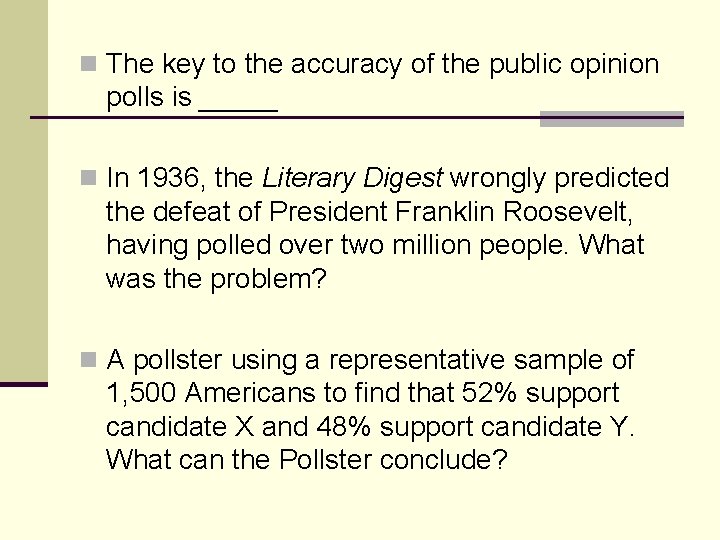 n The key to the accuracy of the public opinion polls is _____ n