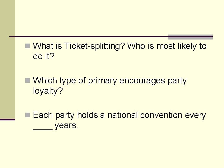 n What is Ticket-splitting? Who is most likely to do it? n Which type