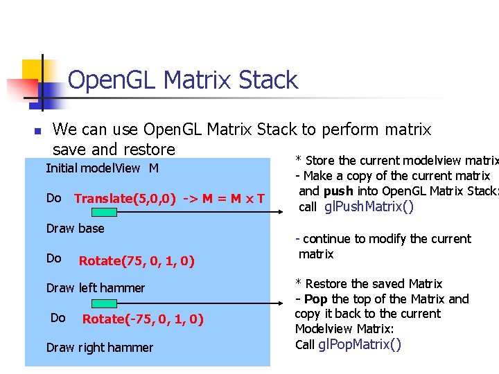 Open. GL Matrix Stack n We can use Open. GL Matrix Stack to perform