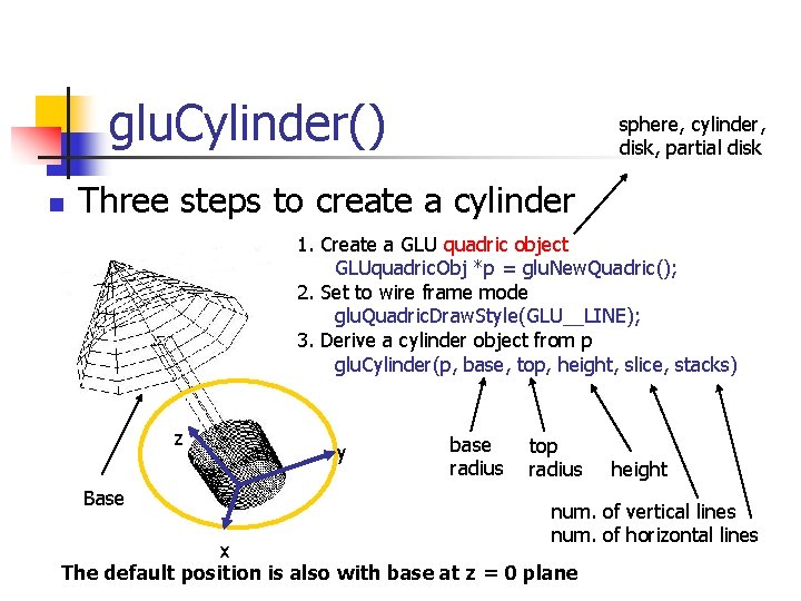 glu. Cylinder() n sphere, cylinder, disk, partial disk Three steps to create a cylinder