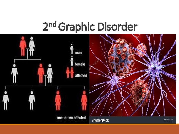 2 nd Graphic Disorder 