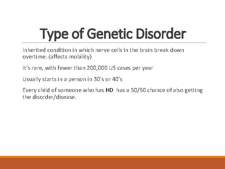 Type of Genetic Disorder Inherited condition in which nerve cells in the brain break
