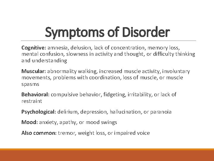 Symptoms of Disorder Cognitive: amnesia, delusion, lack of concentration, memory loss, mental confusion, slowness