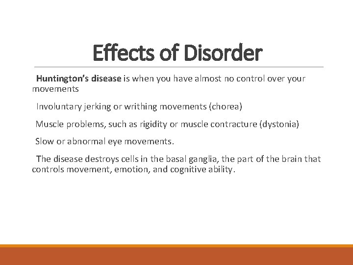 Effects of Disorder Huntington’s disease is when you have almost no control over your