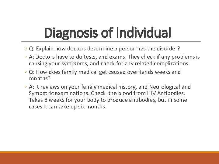 Diagnosis of Individual ◦ Q: Explain how doctors determine a person has the disorder?