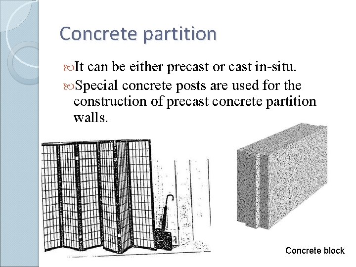 Concrete partition It can be either precast or cast in-situ. Special concrete posts are