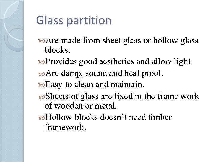 Glass partition Are made from sheet glass or hollow glass blocks. Provides good aesthetics