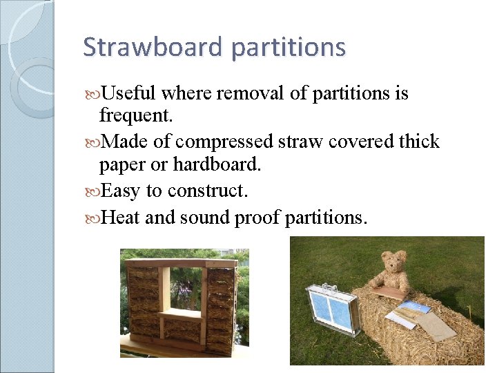 Strawboard partitions Useful where removal of partitions is frequent. Made of compressed straw covered