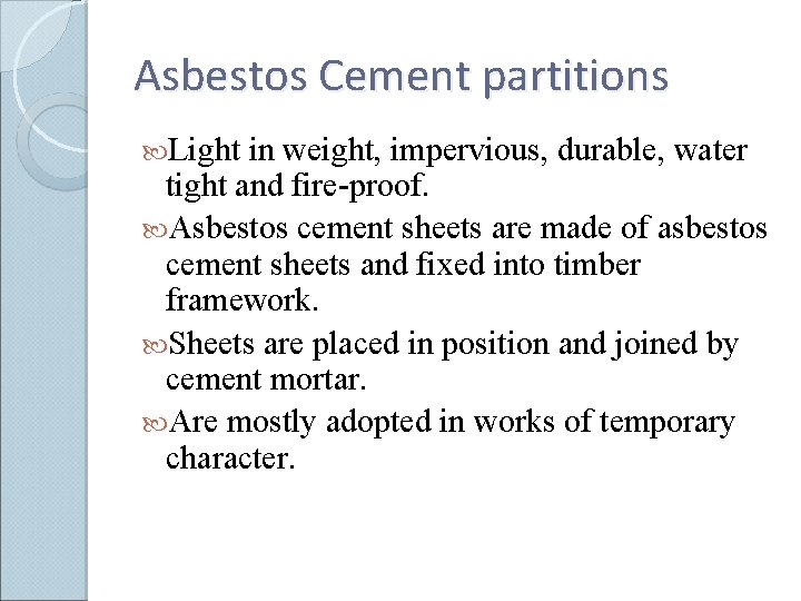 Asbestos Cement partitions Light in weight, impervious, durable, water tight and fire-proof. Asbestos cement