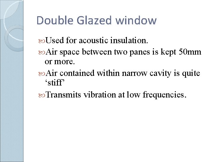 Double Glazed window Used for acoustic insulation. Air space between two panes is kept